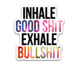 Inhale Good Shit Exhale Bullshit Flatback Resin Planar Laser Cut Acrylics