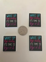 Wake Up Beauty It's Time To Beast Flatback Resin Planar Laser Cut Acrylics