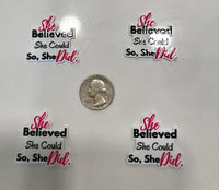 She Believed She Could So, She Did Flatback Resin Planar Laser Cut Acrylics